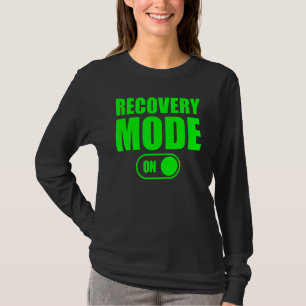 Recovery Mode On Cool Recovery Recovery Mode On T-Shirt
