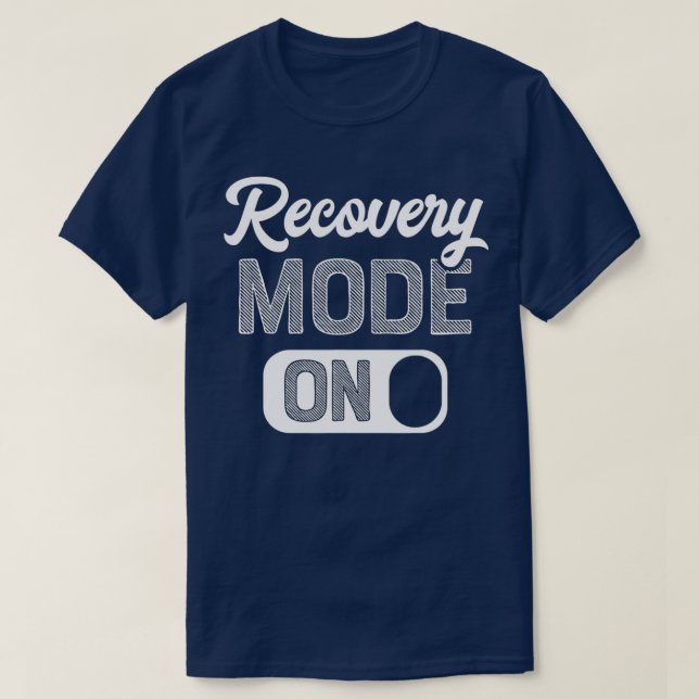 Recovery Mode On Get Well  Hospital Surgery Gift  T-Shirt (Design Front)