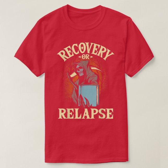 Recovery Or RelapseSobriety Anniversary Sober NA A T-Shirt (Design Front)