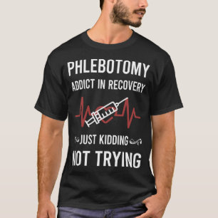 Recovery Phlebotomy Phlebotomist T-Shirt