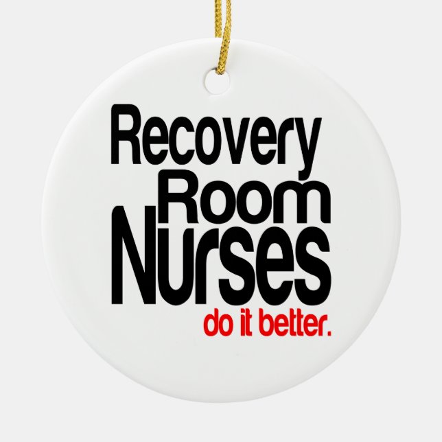 Recovery Room Nurses Do It Better Ceramic Tree Decoration (Front)