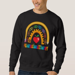 Recreational Therapy Appreciation Back to School 1 Sweatshirt