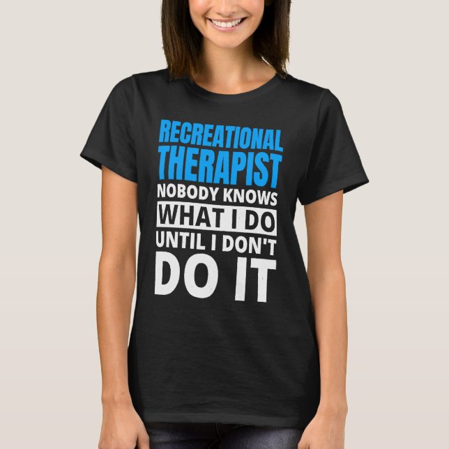 Recreational Therapy Design for Recreational Thera T-Shirt (Front)