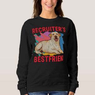 Recruiter S Bestfriend Labrador Retriever Dog Mum  Sweatshirt