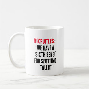 Recruiters: We have a sixth sense for spotting Coffee Mug