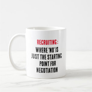 Recruiting: Where 'No' is just the starting point Coffee Mug