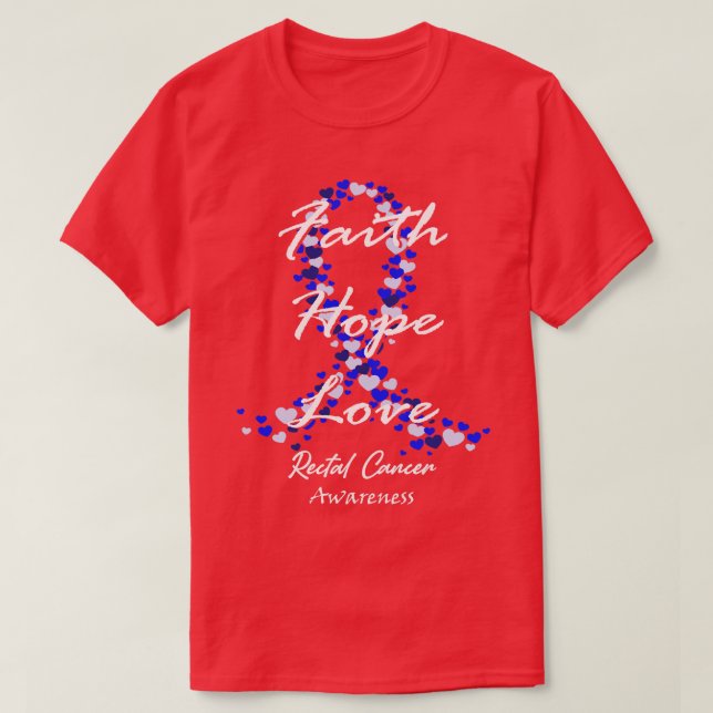 Rectal Cancer Awareness Faith Hope Love Hope For A T-Shirt (Design Front)