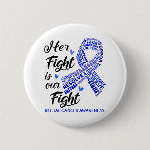 Rectal Cancer Awareness Her Fight is our Fight 6 Cm Round Badge