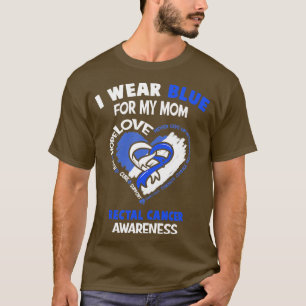 Rectal Cancer I Wear Blue For My Mum Heart Ribbon T-Shirt