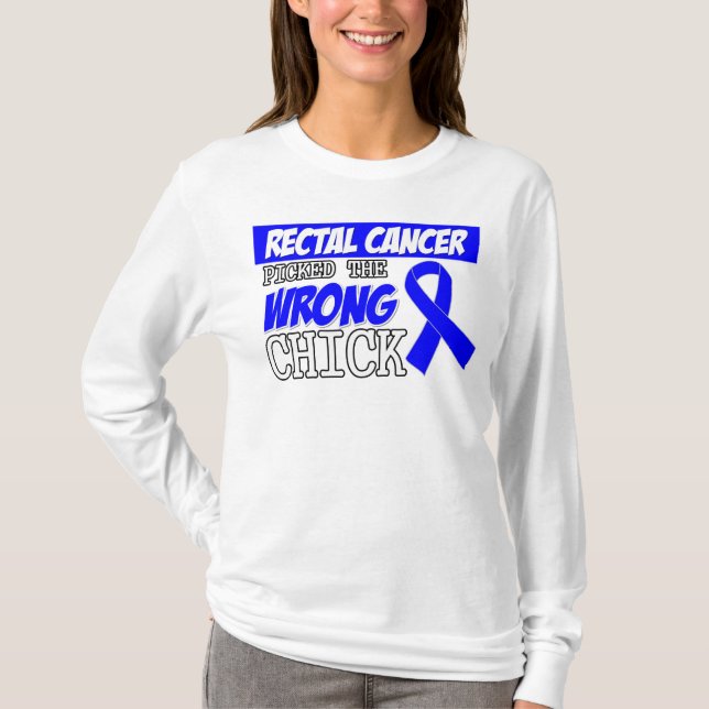 Rectal Cancer Picked The Wrong Chick T-Shirt (Front)