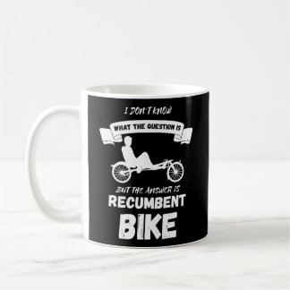 Recumbent Bike I Don'T Know Cyclist Recumbent Trik Coffee Mug