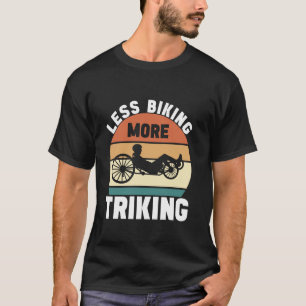Recumbent Trike cycling Recumbent Bike 1 T-Shirt