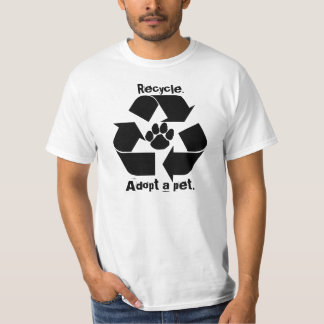 Recycle., Adopt a pet. Tee