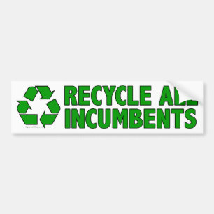 Recycle all incumbents bumper sticker