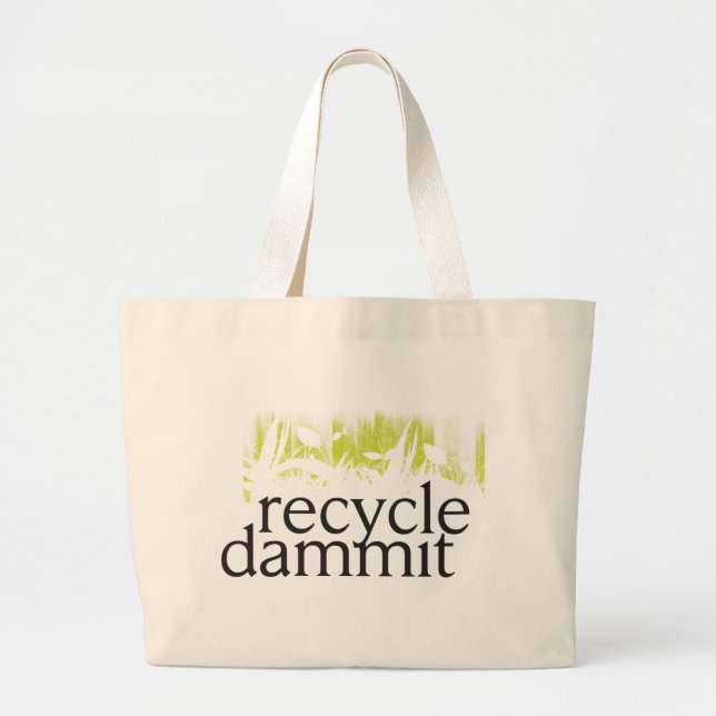 recycle dammit large tote bag (Front)