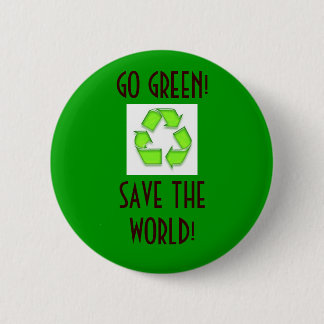 recycle, GO GREEN!SAVE THE WORLD! - Customised 6 Cm Round Badge