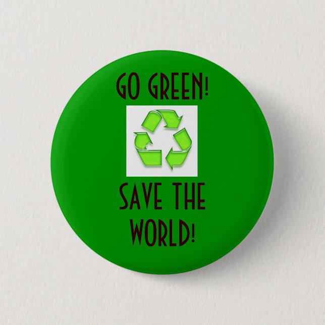 recycle, GO GREEN!SAVE THE WORLD! - Customised 6 Cm Round Badge (Front)
