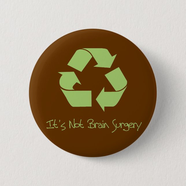 Recycle it's not Brain Surgery 6 Cm Round Badge (Front)