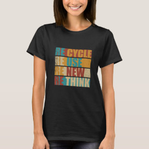 Recycle reduce reuse renew rethink T-Shirt