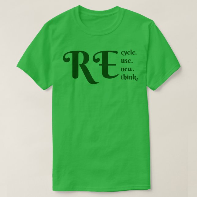 Recycle Reuse Renew Rethink 1 T-Shirt (Design Front)