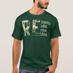 Recycle Reuse Renew Rethink 1 T-Shirt