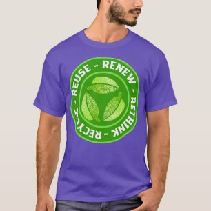 Recycle Reuse Renew Rethink 2 T-Shirt