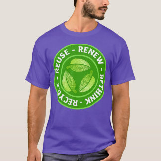 Recycle Reuse Renew Rethink 2 T-Shirt