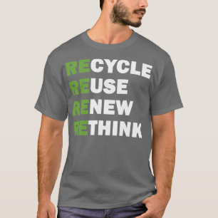 Recycle Reuse Renew Rethink 2 T-Shirt