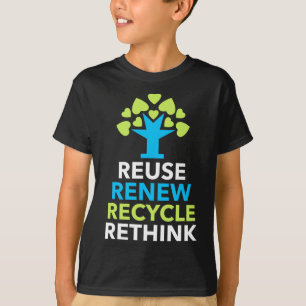 Recycle Reuse Renew Rethink Activism Earth Day  T-Shirt