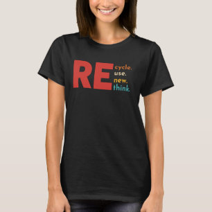 Recycle Reuse Renew Rethink Apparel T-Shirt