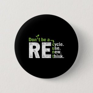 Recycle Reuse Renew Rethink Crisis Activism Earth 6 Cm Round Badge
