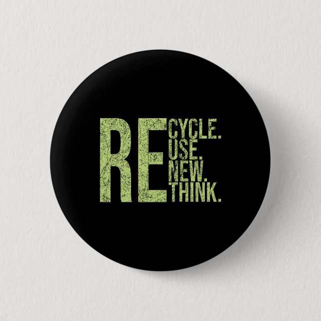 Recycle Reuse Renew Rethink Crisis Environmental A 6 Cm Round Badge (Front)