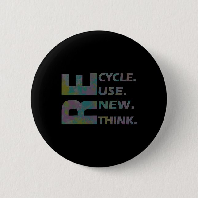 Recycle Reuse Renew Rethink Crisis Environmental A 6 Cm Round Badge (Front)