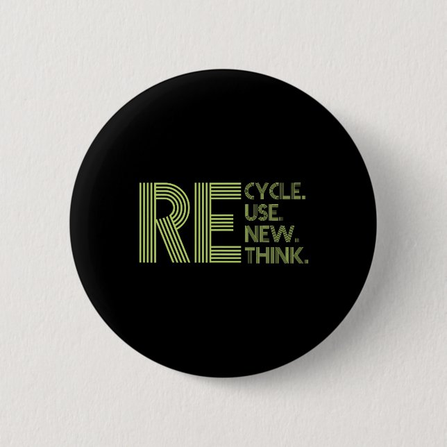 Recycle Reuse Renew Rethink Crisis Environmental A 6 Cm Round Badge (Front)
