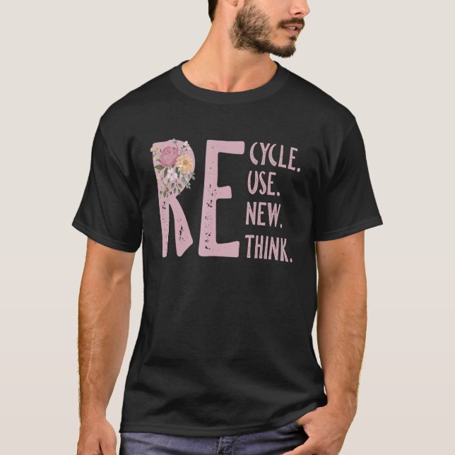 Recycle Reuse Renew Rethink Crisis Environmental A T-Shirt (Front)