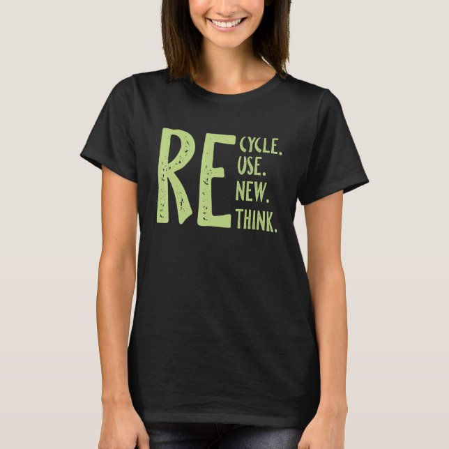 Recycle Reuse Renew Rethink Crisis Environmental A T-Shirt (Front)