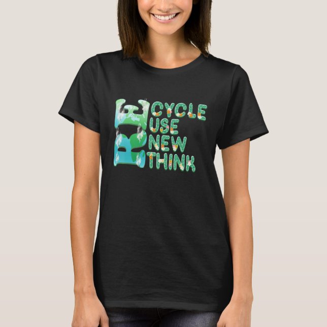 Recycle Reuse Renew Rethink Crisis Environmental A T-Shirt (Front)