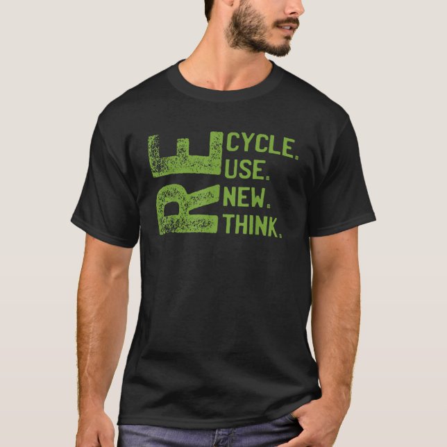 RECYCLE REUSE RENEW RETHINK Earth Day Environmenta T-Shirt (Front)