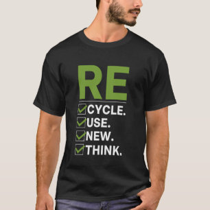 Recycle Reuse Renew Rethink Earth Day Environmenta T-Shirt