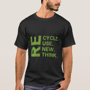Recycle Reuse Renew Rethink Earth Day Environmenta T-Shirt