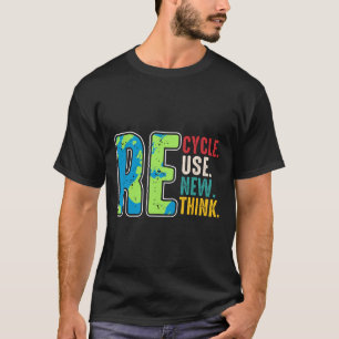 Recycle Reuse Renew Rethink Earth Day Environmenta T-Shirt