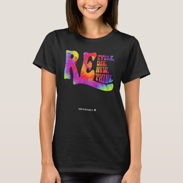Recycle Reuse Renew Rethink Earth Day Environmenta T-Shirt (Front)