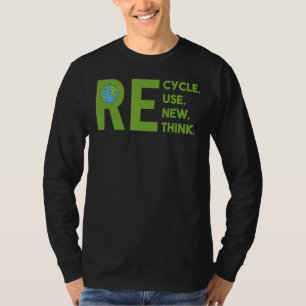 Recycle Reuse Renew Rethink Earth Day Environmenta T-Shirt