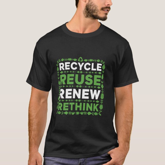 Recycle Reuse Renew Rethink Eco-Friendly Sustainab T-Shirt (Front)