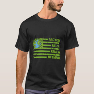 Recycle Reuse Renew Rethink Eh Day Environtal Acti T-Shirt