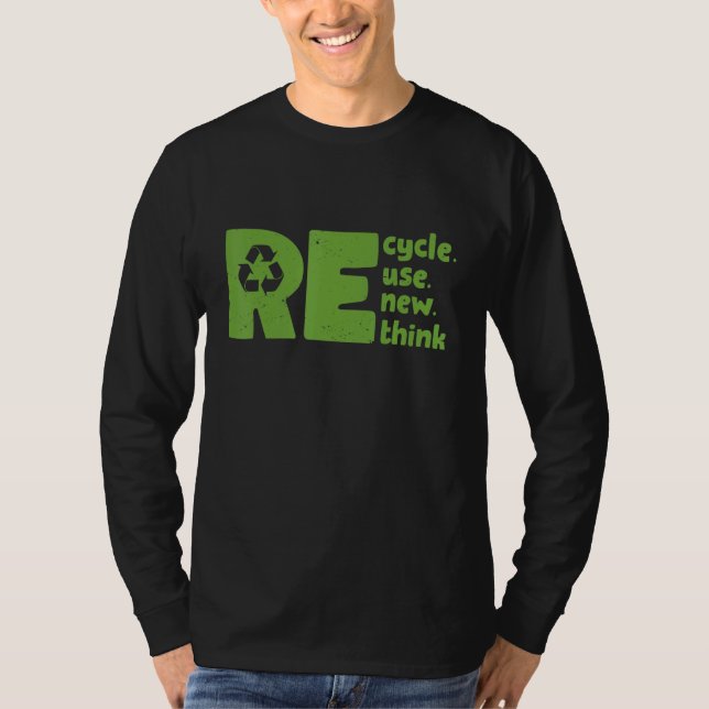 Recycle Reuse Renew Rethink Environmental Activism T-Shirt (Front)