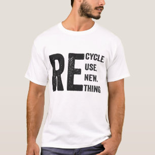 Recycle reuse renew rethink Funny  T-Shirt