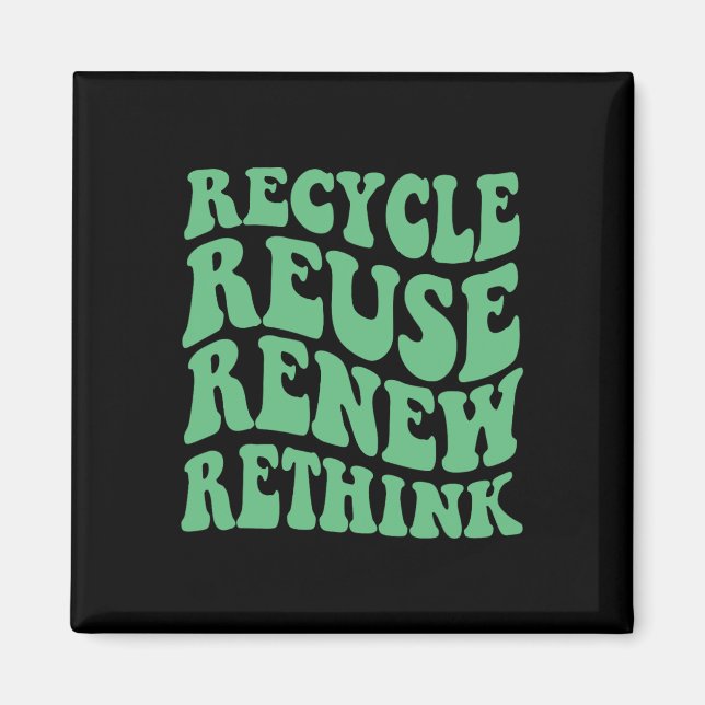 Recycle Reuse Renew Rethink  Magnet (Front)