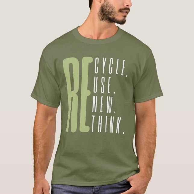 Recycle Reuse Renew Rethink T-Shirt (Front)
