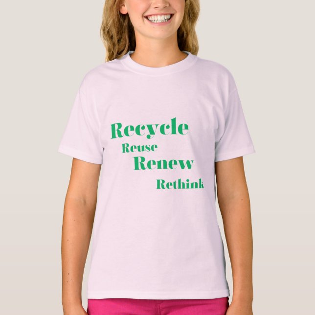 Recycle Reuse Renew Rethink T-Shirt (Front)